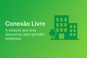 Conexão Livre: A solução que leva descontos para grandes empresas